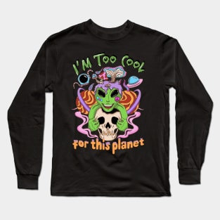 I'm Too Cool For This Planet Alien and Skull Long Sleeve T-Shirt